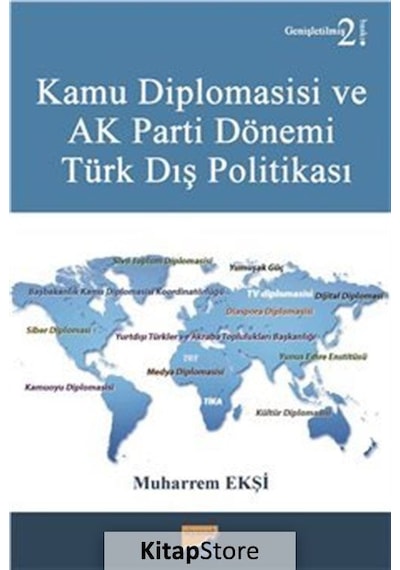 Kamu Diplomasisi ve Ak Parti Dönemi Türk Dış Politikası - Muharrem Ekşi - Siyasal Kitabevi