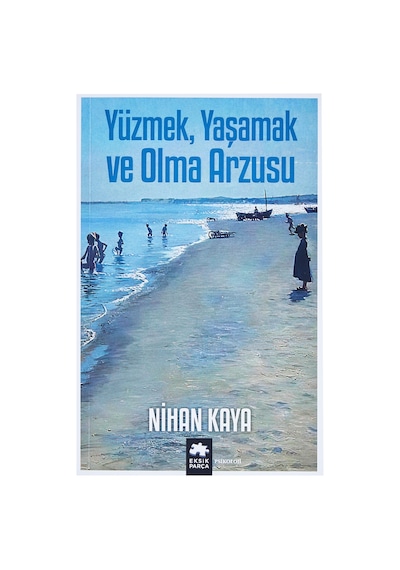 Yüzmek, Yaşamak Ve Olma Arzusu
