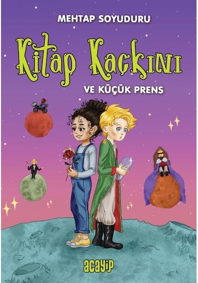 Kitap Kaçkını ve Küçük Prens - Mehtap Soyuduru Çiçek - Acayip