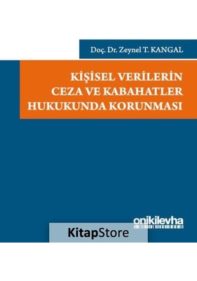 Kişisel Verilerin Ceza ve Kabahatler Hukukunda Korunması - Zeynel T. Kangal - On İki Levha Yayıncılık