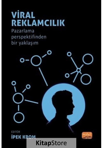 Viral Reklamcılık: Pazarlama Persfektifinden Bir Yaklaşım - Nobel Bilimsel Eserler
