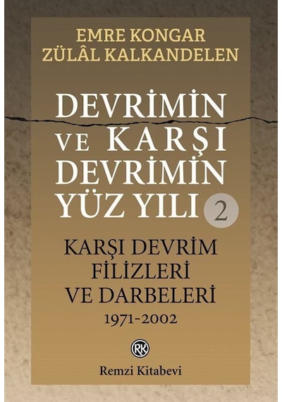 Devrimin ve Karşı Devrimin Yüz Yılı 2 - Karşı Devrim Filizleri ve Darbeleri 1971-2002 - Emre Kongar - Remzi Kitabevi