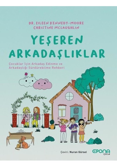 Yeşeren Arkadaşlıklar-Çocuklar İçin Arkadaş Edinme ve Arkadaşlığı Sürdürebilme Rehberi - Eileen Kennedy - Epona
