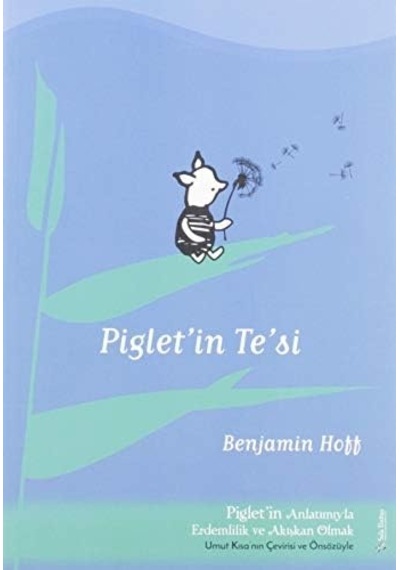 Piglet İn Te Si: Piglet&apos İn Anlatımıyla Akışkan Erdemlilik Ve Akışkan Olmak - Umut Kısa&apos Nın Çevirisi Ve Önsizüyle: Piglet&apos İn Anlatımıyla Kapak Değişebilir Piglet İn Te Si: Piglet&apos İn Anlatımıyla Akışkan Erdemlilik Ve Akışkan Olmak - Umut Kısa&apos Nın Çevirisi Ve Önsizüyle: Piglet&apos İn Anlatımıyla Kapak Değişebilir