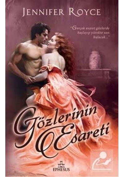 Gözlerinin Esareti - Jennifer Royce - Ephesus Yayınları