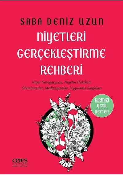 Niyetleri Gerçekleştirme Rehberi - Saba Deniz Uzun - Ceres Yayınları