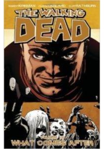 The Walking Dead Volume 18: What Comes After - Robert Kirkman - Image Comics