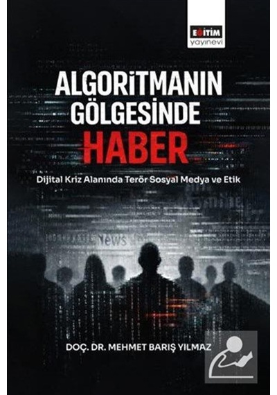 Algoritmanın Gölgesinde Haber / Mehmet Barış Yılmaz