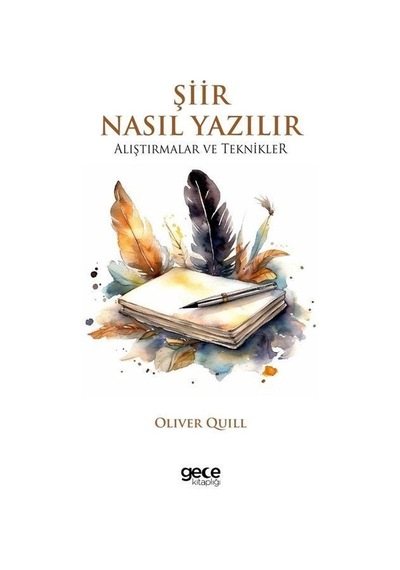 Şiir Nasıl Yazılır - Alıştırmalar ve Teknikler - Oliver Quill - Gece Kitaplığı