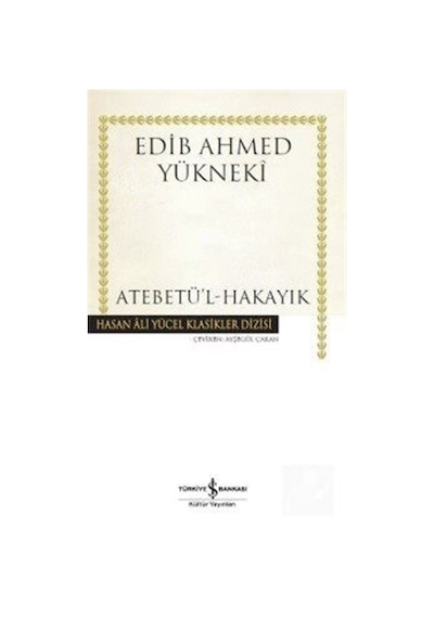 Atebetü'l-hakayık (karton Kapak) / Edib Ahmed Bin Mahmud Yükneki