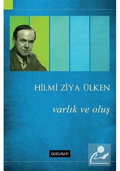 Varlık ve Oluş - Hilmi Ziya Ülken - Doğu Batı Yayınları