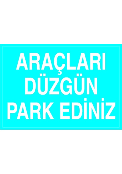 Araçları Düzgün Park Ediniz Metal Uyarı Levhası
