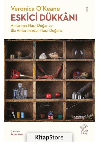 Eskici Dükkanı  - Anılarımız Nasıl Doğar ve Biz Anılarımızdan Nasıl Doğarız  - Veronica O'Keane  - Minotor Kitap