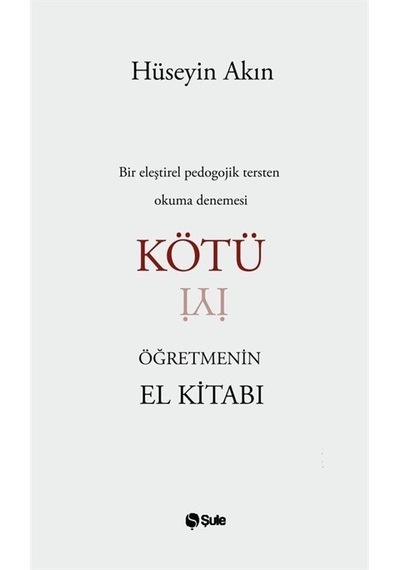 Kötü Öğretmenin El Kitabi / Hüseyin Akın