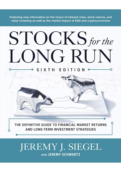 Stocks For The Long Run: The Definitive Guide To Financial Market Returns & Long-term Investment Strategies, Sixth Edition
