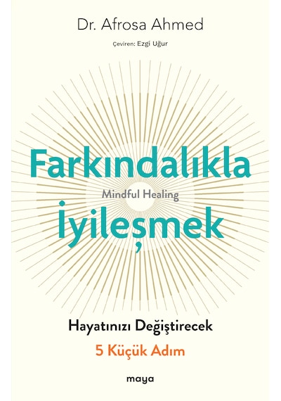 Farkındalıkla İyileşmek - Hayatınızı Değiştirecek 5 Küçük Adım