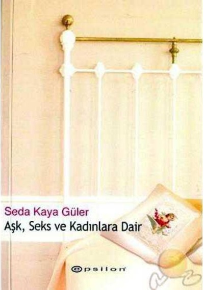 Aşk Seks Ve Kadınlara Dair