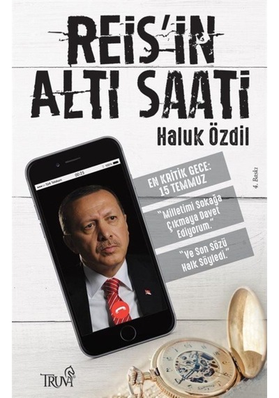 Reis'in Altı Saati - En Kritik Gece 15 Temmuz- Truva Yayınları