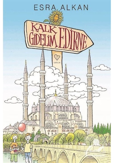 Kalk Gidelim Edirne - Esra Alkan - Varlık Yayınları