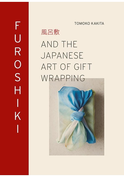 Furoshiki: And The Japanese Art Of Gift Wrapping