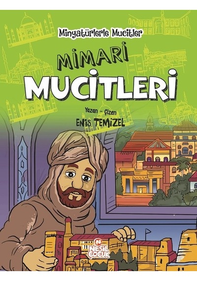 Mimari Mucitleri-Minyatürlerle Mucitler - Enis Temizel - Nesil Çocuk Yayınları