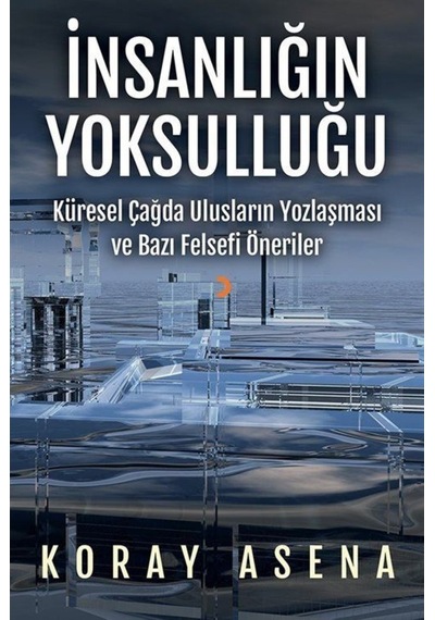 İnsanlığın Yoksulluğu - Koray Asena - Cinius
