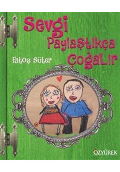 Sevgi Paylaştıkça Çoğalır / Fatoş Süter