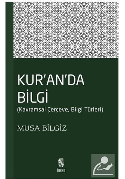 Kur'an'da Bilgi - Musa Bilgiz - İnsan Yayınları
