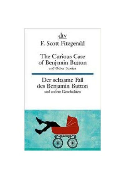 The Curius Case of Benjamin Button and Other Stories / Der seltsame Fall des Benjamin Button und andere Erzahlungen (zweisprachig) 9783423095273