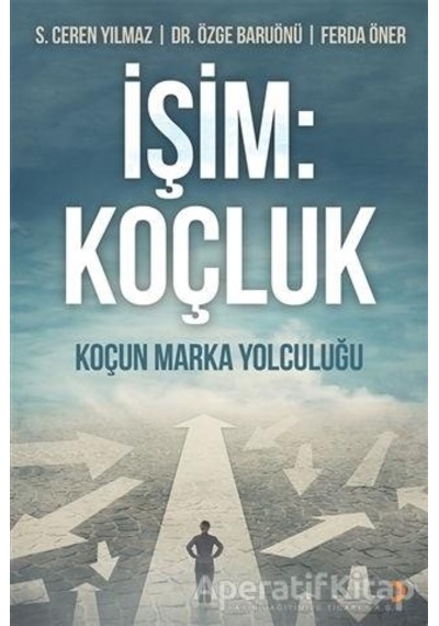 İşim: Koçluk - Koçun Marka Yolculuğu - Ferda Öner -  S. Ceren Yılmaz - Cinius