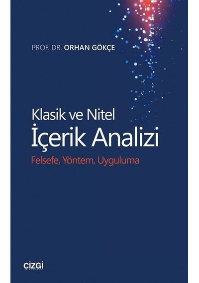 Klasik ve Nitel İçerik Analizi-Felsefe Yöntem ve Uygulama - Orhan Gökçe - Çizgi Kitabevi