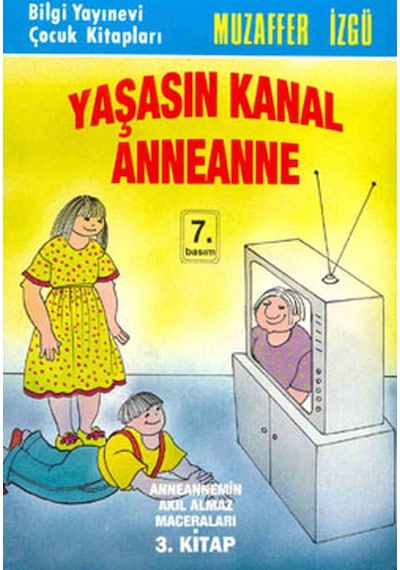 Yaşasın Kanal Anneanne - Muzaffer İzgü - Bilgi Yayınevi