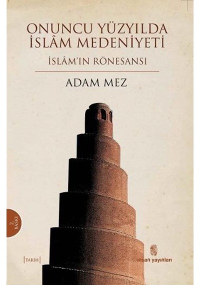 Onuncu Yüzyılda İslam Medeniyeti  - Adam Mez  - İnsan Yayınları