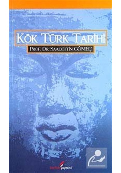 Kök Türk Tarihi - Saadettin Yağmur Gömeç - Berikan Yayınevi