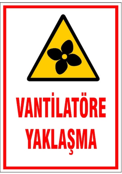 Vantilatörle Yaklaşma, İsg Uyarı Levhası