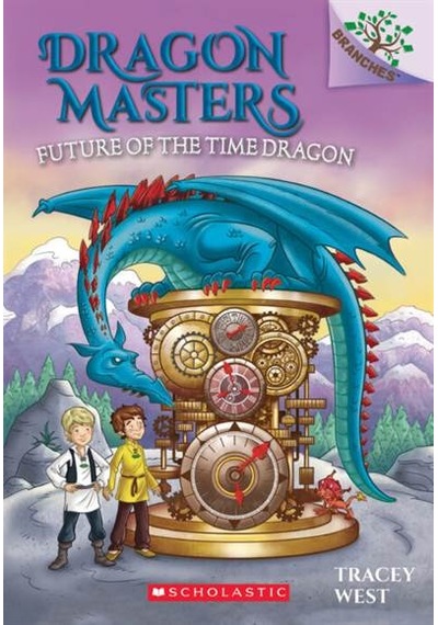 Dragon Masters 15 Future of the Time Dragon 9781338540253