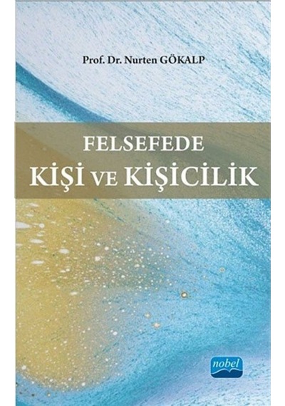 Felsefede Kişi ve Kişicilik - Nurten Gökalp - Nobel Akademik Yayıncılık