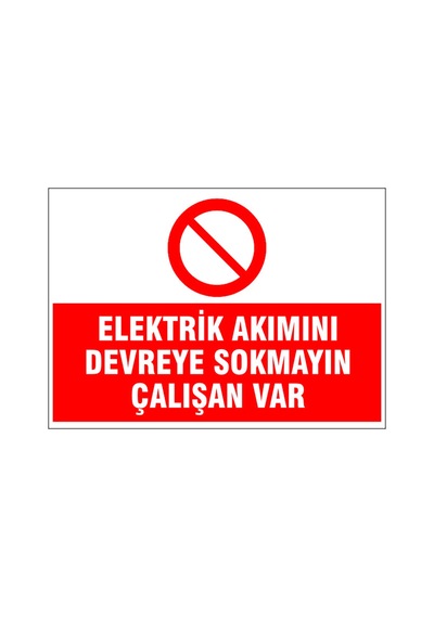 Elektrik Akımını Devreye Sokmayın, İsg Uyarı Levhası