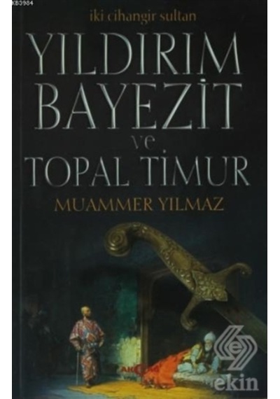 Yıldırım Bayezit Ve Topal Timur/Muammer Yılmaz