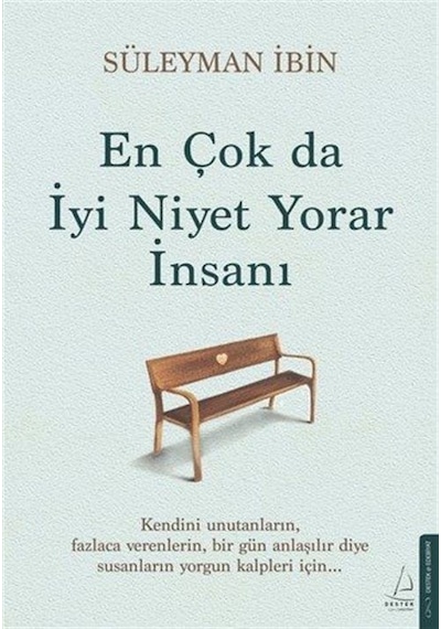 En Çok Da İyi Niyet Yorar İnsanı / Süleyman İbin