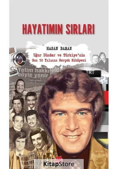 Hayatımın Sırları: Uğur Dündar ve Türkiye'nin Son 50 Yılının Gerçek Hikayesi - Hasan Baran - Kırmızı Kedi