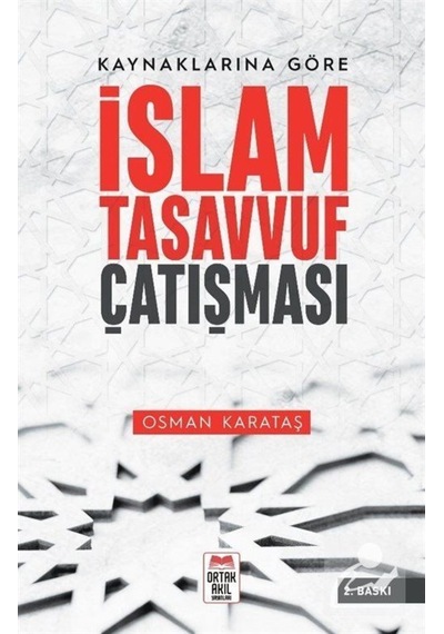 Kaynaklarına Göre İslam - Tasavvuf Çatışması / Osman Karataş 9786057034380