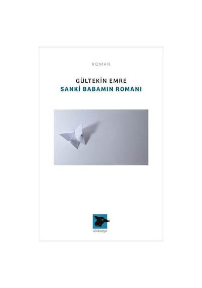 Sanki Babamın Romanı - Gültekin Emre - Alakarga