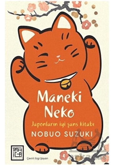 Maneki Neko - Japonların İyi Şans Kitabı - Nobuo Suzuki - Athica Yayınları