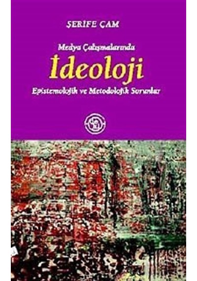 Medya Çalışmalarında İdeoloji - Şerife Çam - Deki Yayınevi