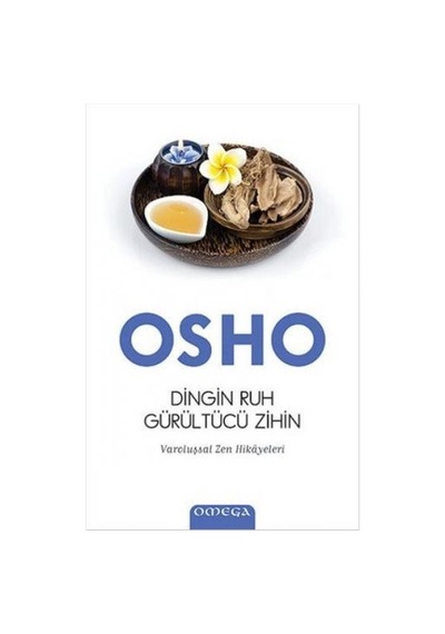 Dingin Ruh Gürültücü Zihin - Osho - Omega