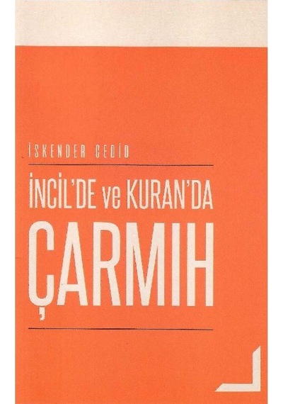 İncil'de Ve Kuran'da Çarmıh - İskender Cedid