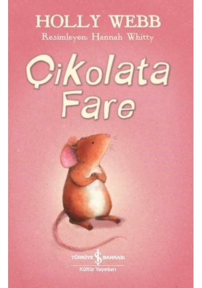 Çikolata Fare - Holly Webb - İş Bankası Kültür Yayınları
