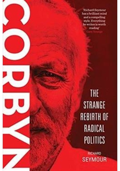 Corbyn: The Strange Rebirth of Radical Politics 9781784785314