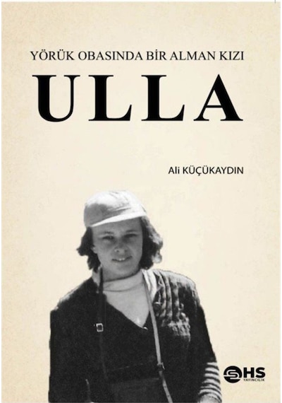 Ulla - Yörük Obasında Bir Alman Kızı - Ali Küçükaydın - Hs Yayıncılık